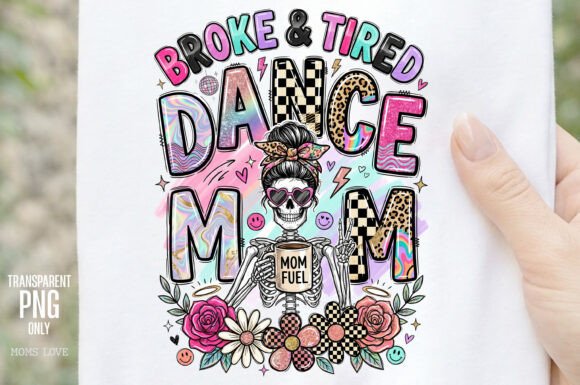 Broke & Tired Dance Mom PNG: Capturing Competition Season Chaos
