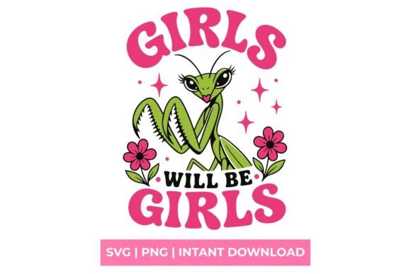 Girls Will Be Girls Praying Mantis SVG: Bold Design for Modern Makers